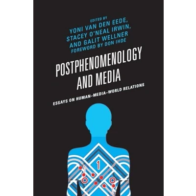 Abbildung von Postphenomenology and Media: Essays on HumanMediaWorld Relations (Postphenomenology the Philosophy of Technology)