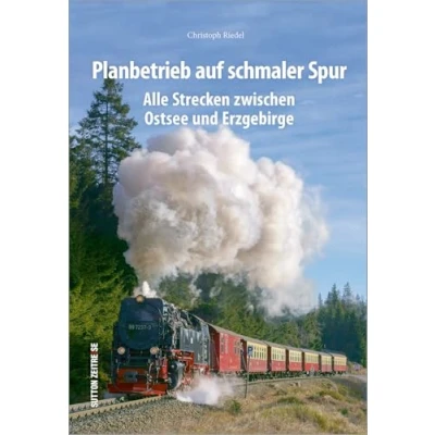 Abbildung von Planbetrieb Auf schmaler Spur. Alle Strecken zwischen Ostsee und Erzgebirge. Rund 200 faszinierende Fotografien dokumentieren den regulären Schmalspurbetrieb. (Sutton Schienen unterwegs)