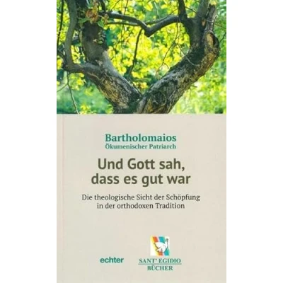 Abbildung von Und Gott sah, dass es gut war: Die theologische Sicht der Schöpfung in orthodoxen Tradition