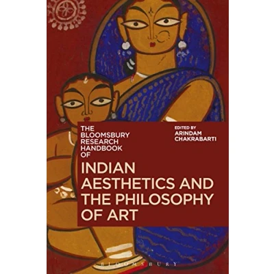Abbildung von the Bloomsbury Research Handbook of Indian Aesthetics and Philosophy Art (Bloomsbury Handbooks in Asian Philosophy)