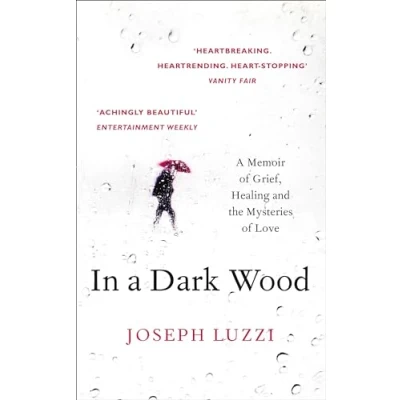Abbildung von In A Dark Wood: Memoir of Grief, Healing and the Mysteries Love