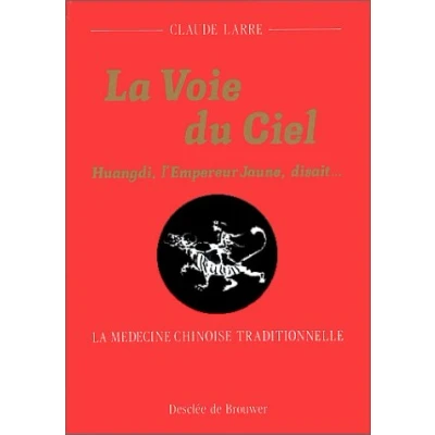 Abbildung von La Voie du Ciel: Huangdi, l&#039;Empereur Jaune, disait... médecine chinoise traditionnelle