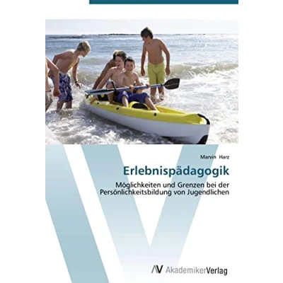 Abbildung von Erlebnispädagogik: Möglichkeiten und Grenzen bei der Persönlichkeitsbildung von Jugendlichen