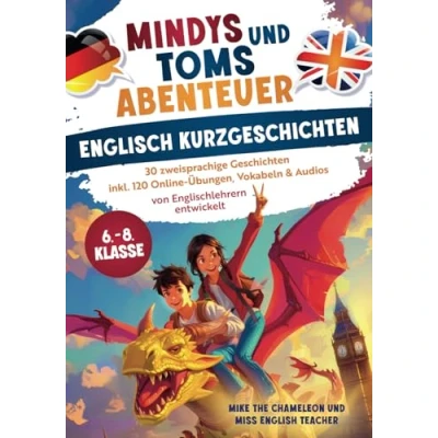 Abbildung von Mindys und Toms Abenteuer Englische Kurzgeschichten Klasse 68: Einfach Englisch lernen 30 abenteuerliche, zweisprachige Geschichten mit Übungen, Vokabeln &amp; Audios von Englischlehrern entwickelt