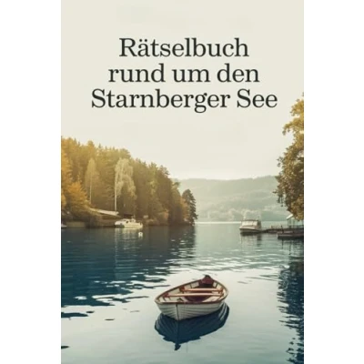 Abbildung von Rätselbuch rund um den Starnberger See: Von König Ludwig bis zur Roseninsel Rätselspaß See