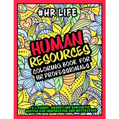 Abbildung von Human Resources Coloring Book for HR Professionals #HR Life: More than 30 Funny, Snarky and Sarcastic Quotes Inspiration Motivation Gifts Appreciation Professional day.