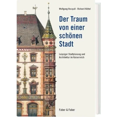 Abbildung von Der Traum von einer schönen Stadt: Leipziger Stadtplanung und Architektur im Kaiserreich