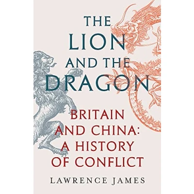 Abbildung von the Lion and Dragon: Britain China: A History of Conflict