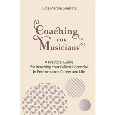 Abbildung von Coaching for Musicians: A Practical Guide Reaching Your Fullest Potential in Performance, Career and Life