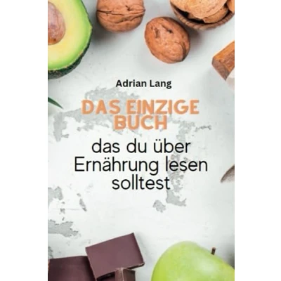 Abbildung von das einzige Buch du über Ernährung lesen solltest