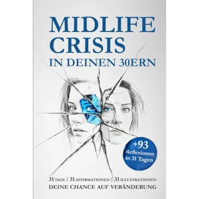 Abbildung von MIDLIFE CRISIS IN DEINEN 30ERN DEIN WEG AUS DER KRISE: 31 TAGE AFFIRMATIONEN ILLUSTRATIONEN + 93 REFLEXIONEN DEINE CHANCE AUF ... für Heilung, Selbstliebe und inneren Frieden)