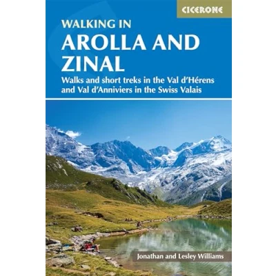 Abbildung von Walking in Arolla and Zinal: the Val d&#039;Herens d&#039;Annivers Swiss Valais (Cicerone guidebooks)