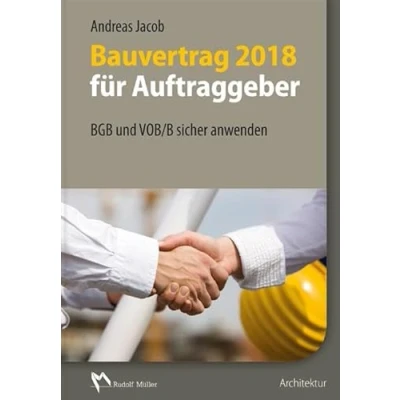 Abbildung von Bauvertrag 2018 für Auftraggeber: BGB und VOB/B sicher anwenden
