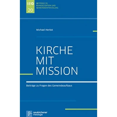 Abbildung von Kirche mit Mission: Gesammelte Beiträge zu Fragen des Gemeindeaufbaus (Beiträge Evangelisation und Gemeindeentwicklung)