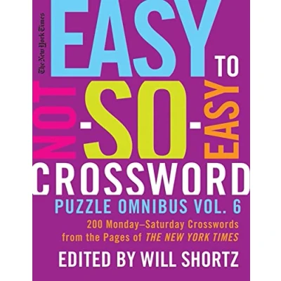 Abbildung von New York Times Easy to Not So Crossword Puzzle Omnibus Vol.: 200 Monday Saturday Crosswords from the Pages of