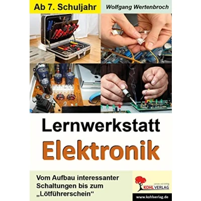 Abbildung von Lernwerkstatt Elektronik: Kopiervorlagen zum Einsatz in der Freiarbeit/zum Stationenlernen: Vom Aufbau interessanter Schaltungen bis &quot;Lötführerschein&quot;