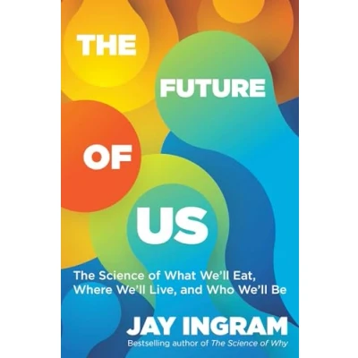 Abbildung von The Future of Us: Science What We&#039;ll Eat, Where Live, and Who Be