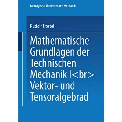 Abbildung von Mathematische Grundlagen der Technischen Mechanik, Bd.1, Vektor und Tensoralgebra (Beiträge zur Theoretischen Mechanik)