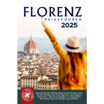 Abbildung von Durchstreifen Sie Florenz wie ein Einheimischer: der Ultimative Reiseführer für die Hauptstadt Toskana (Graue Edition)