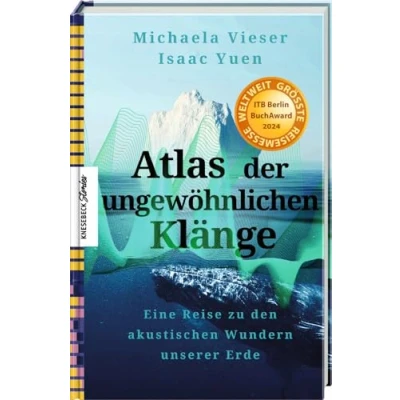 Abbildung von Atlas der ungewöhnlichen Klänge: Eine Reise zu den akustischen Wundern unserer Erde