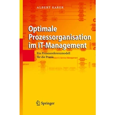 Abbildung von Optimale Prozessorganisation im IT Management: Ein Prozessreferenzmodell für die Praxis