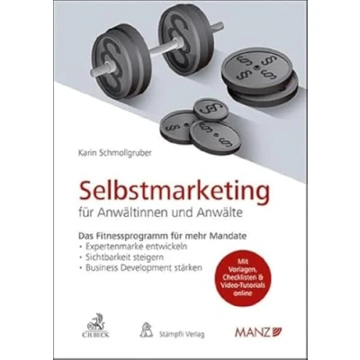 Abbildung von Selbstmarketing für Anwältinnen und Anwälte Das Fitnessprogramm mehr Mandate (Manz Sachbuch)