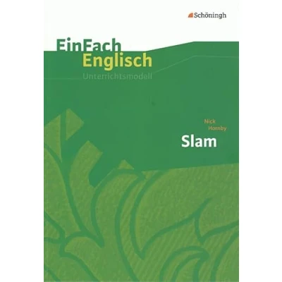 Abbildung von EinFach Englisch Unterrichtsmodelle. Unterrichtsmodelle für die Schulpraxis: Unterrichtsmodelle: Nick Hornby: Slam