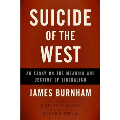 Abbildung von Suicide of the West: An Essay on Meaning and Destiny Liberalism