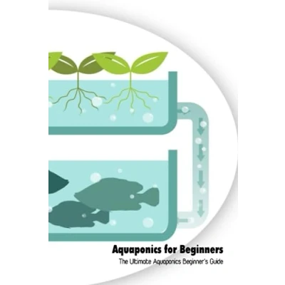 Abbildung von Aquaponics for Beginners: The Ultimate Beginner’s Guide: Guide
