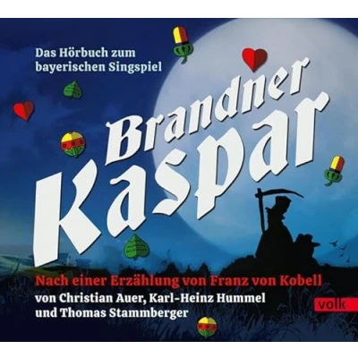 Abbildung von Brandner Kaspar: Das Hörbuch zum bayerischen Singspiel: Ein bayerisches Singspiel nach einer Erzählung von Franz Kobell