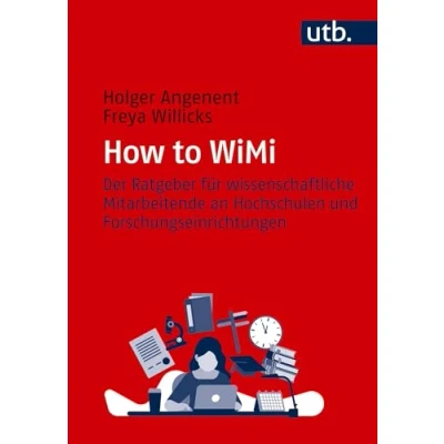 Abbildung von How to WiMi: Der Ratgeber für wissenschaftliche Mitarbeitende an Hochschulen und Forschungseinrichtungen
