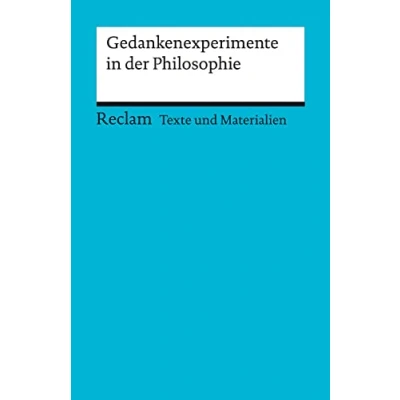 Abbildung von Gedankenexperimente in der Philosophie: Texte und Materialien für den Unterricht (Reclams Universal Bibliothek)