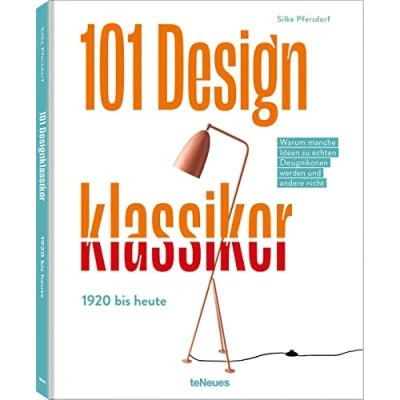 Abbildung von 101 Designklassiker: 1920 bis heute Warum manche Ideen zu echten Designikonen werden und andere nicht