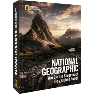Abbildung von Bildband Berge NATIONAL GEOGRAPHIC: Wie Sie die noch nie gesehen haben. Eindrucksvolle Aufnahmen von Berglandschaften weltweit.