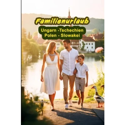 Abbildung von Familienurlaub in Ungarn, Polen, Slowakei und Tschechien. Sehenswürdigkeiten, Abenteuer Wellness. Ferien für: die ganze Familie. Reiseführer direkt deinen nächsten Traumurlaub!