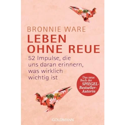 Abbildung von Leben ohne Reue: 52 Impulse, die uns daran erinnern, was wirklich wichtig ist