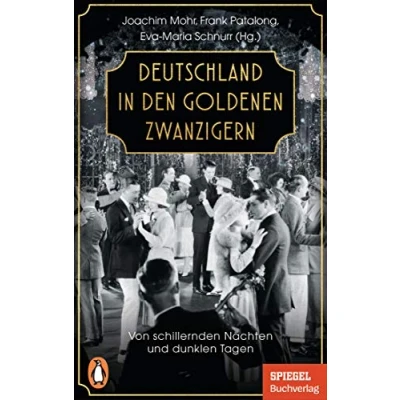 Abbildung von Deutschland in den Goldenen Zwanzigern: Von schillernden Nächten und dunklen Tagen Ein SPIEGEL Buch