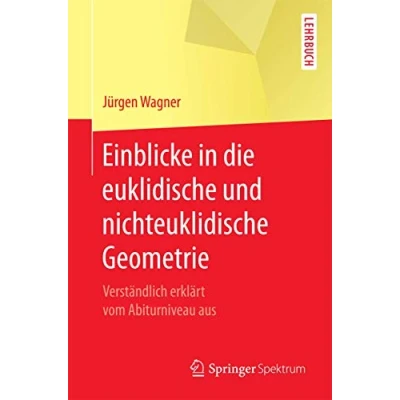 Abbildung von Einblicke in die euklidische und nichteuklidische Geometrie: Verständlich erklärt vom Abiturniveau aus