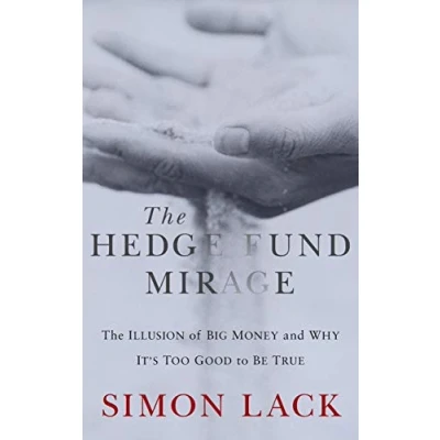 Abbildung von The Hedge Fund Mirage: Illusion of Big Money and Why It&#039;s Too Good to Be True