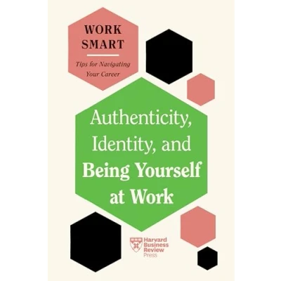 Abbildung von Authenticity, Identity, and Being Yourself at Work (HBR Smart Series)