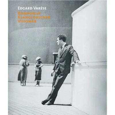 Abbildung von Edgard Varèse: Komponist, Klangforscher, Visionär (Veröffentlichungen der Paul Sacher Stiftung)