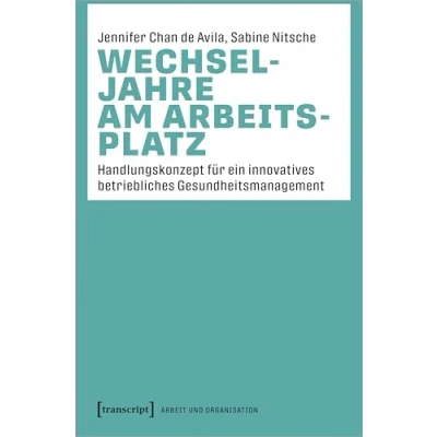 Abbildung von Wechseljahre am Arbeitsplatz: Handlungskonzept für ein innovatives betriebliches Gesundheitsmanagement (Arbeit und Organisation)