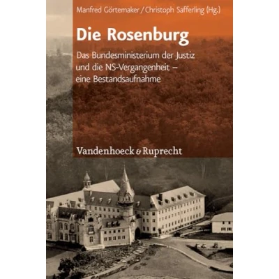 Abbildung von die Rosenburg: Das Bundesministerium der Justiz und NS Vergangenheit eine Bestandsaufnahme