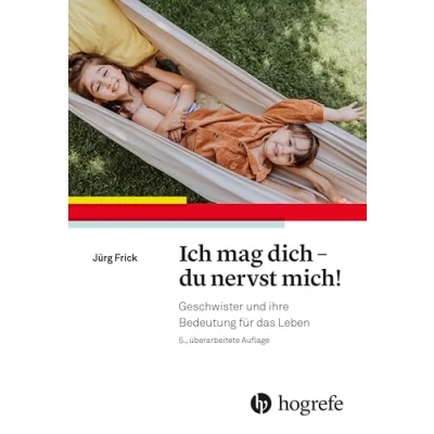 Abbildung von Ich mag dich du nervst mich!: Geschwister und ihre Bedeutung für das Leben