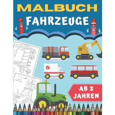 Abbildung von Malbuch Fahrzeuge ab 3 Jahren: Färben Von Für Kinder : Autos, Lastwagen, Flugzeuge, Boote, Busse, Traktoren Ausmalbuch Jungen Und ... Ausmalbare Zeichnungen Kleinkinder.