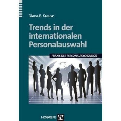 Abbildung von Trends in der internationalen Personalauswahl (Praxis Personalpsychologie, Band 24)