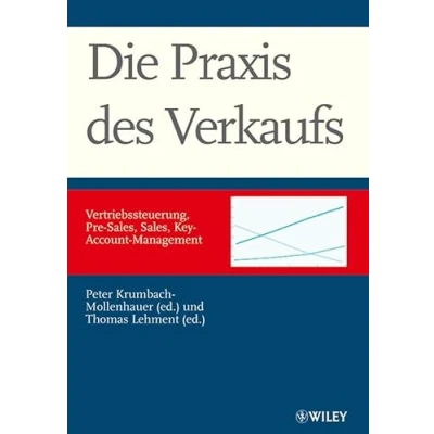 Abbildung von Die Praxis des Verkaufs: Vertriebssteuerung, Pre Sales, Key Account Management