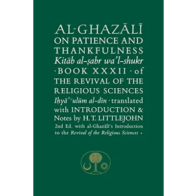 Abbildung von Al ghazali on Patience and Thankfulness: Book 32 of the Revival Religious Sciences (Ghazali, 32, Band 32)