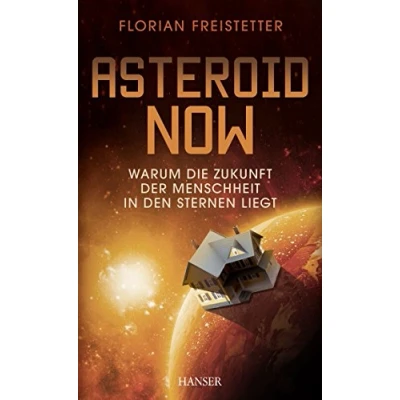 Abbildung von Asteroid Now: Warum die Zukunft der Menschheit in den Sternen liegt