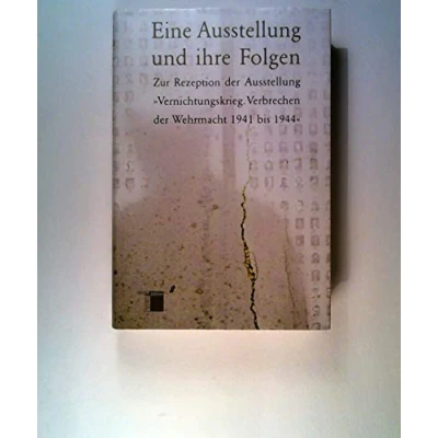 Abbildung von Eine Ausstellung und ihre Folgen. Zur Rezeption der »Vernichtungskrieg. Verbrechen Wehrmacht 1941 bis 1944«
